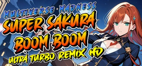 Super Sakura Boom Boom Multiverse Madness Ultra Turbo Remix HD Free Download [Latest]