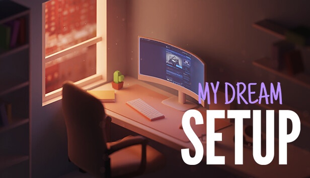 MY DREAM SETUP Free Download pc [Latest]